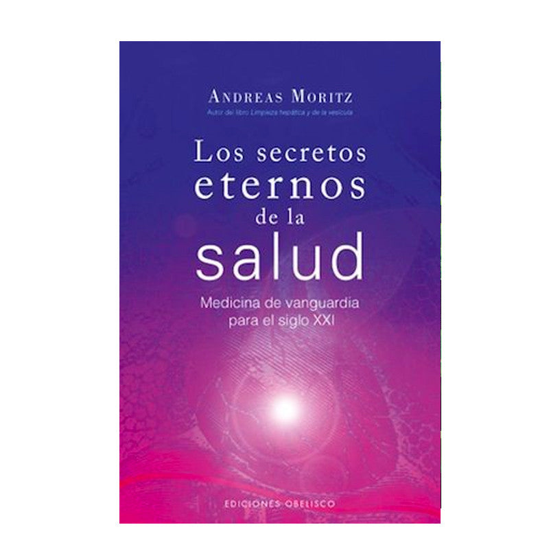 LOS SECRETOS ETERNOS DE LA SALUD - ANDREAS MORITZ